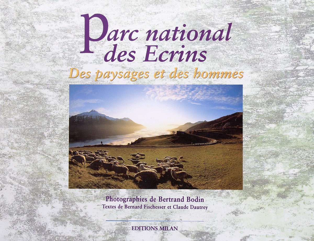 Parc National des Ecrins, des paysages et des hommes - Photographies Bertrand Bodin